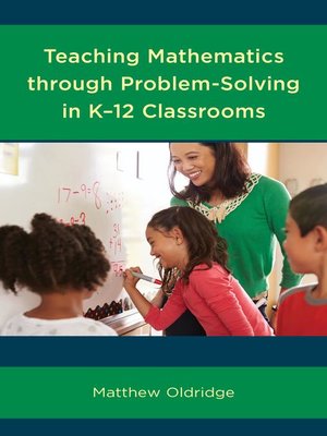 cover image of Teaching Mathematics through Problem-Solving in K–12 Classrooms